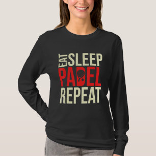 Eat Sleep Padel Tennis Wiederholung Racket Sport S T-Shirt