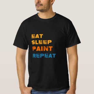 Eat-Sleep-Paint Repeat, Maler T-Shirt