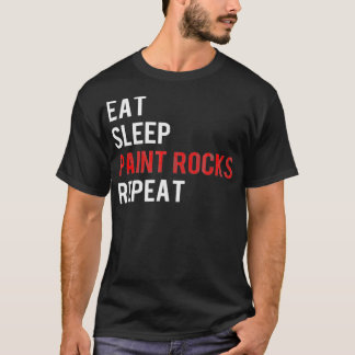 Eat Sleep Paint Rocks Repeat Funny Rock Painting T-Shirt