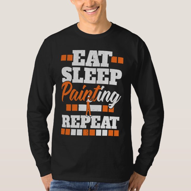 Eat Sleep Painting Repeat Painter Tradesman House  T-Shirt (Vorderseite)
