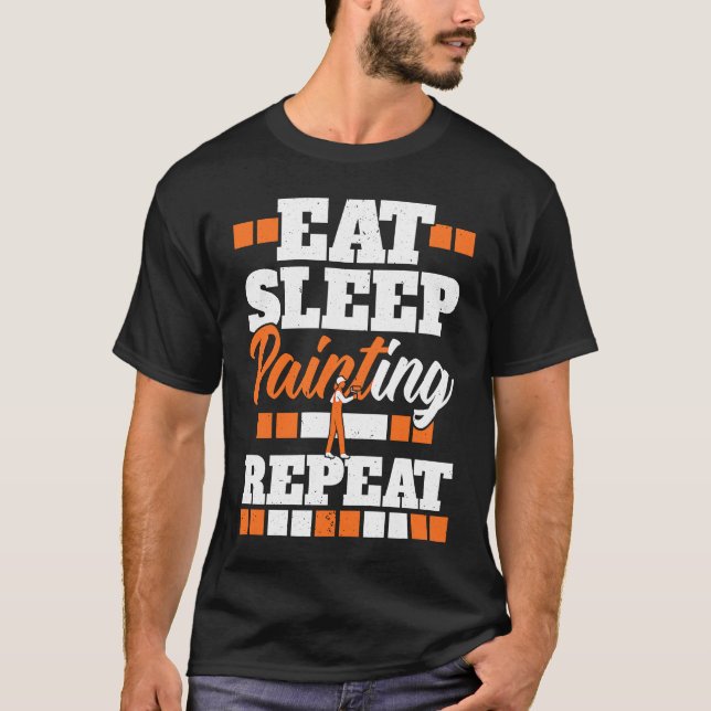 Eat Sleep Painting Repeat Painter Tradesman House  T-Shirt (Vorderseite)
