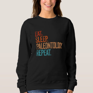 Eat Sleep Paleontology Wiederholen Funny Vintag Pa Sweatshirt