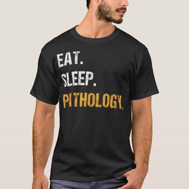 Eat Sleep Pathology Funny Pathologist Doctor Scien T-Shirt (Vorderseite)