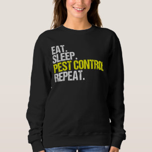Eat Sleep Pest Kontrolle Wiederholung Exterminator Sweatshirt
