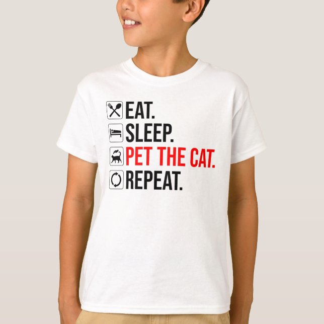 Eat. Sleep. Pet The Cat. Repeat T-Shirt (Vorderseite)