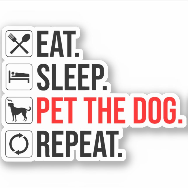 Eat. Sleep. Pet The Dog. Repeat Aufkleber (Vorderseite)