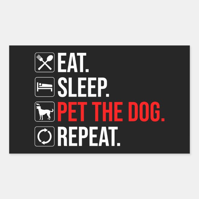 Eat. Sleep. Pet The Dog. Repeat Rechteckiger Aufkleber (Vorderseite)