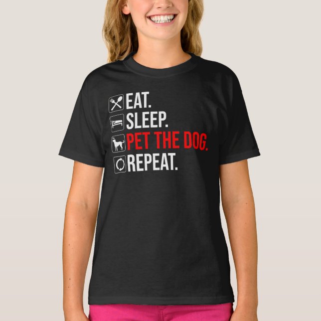 Eat. Sleep. Pet The Dog. Repeat T-Shirt (Vorderseite)