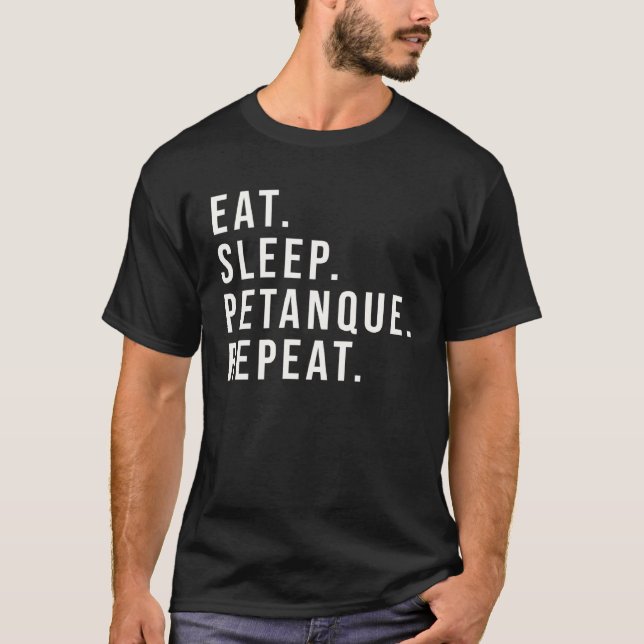 Eat Sleep Petanque Repeat for all who love this ga T-Shirt (Vorderseite)
