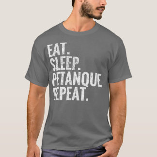 Eat Sleep Petanque Wiederholung T-Shirt