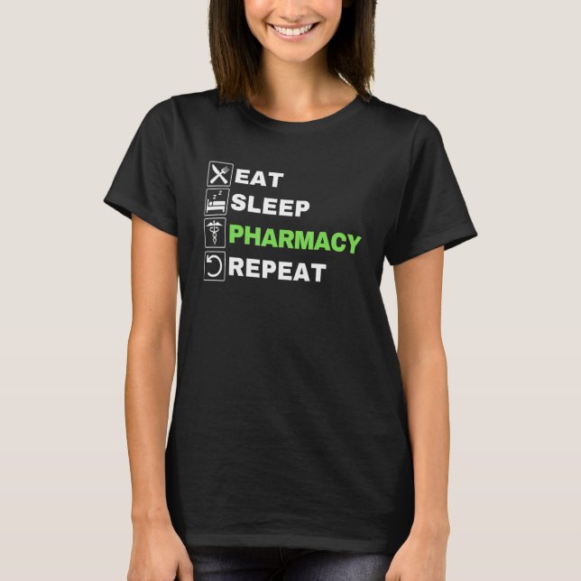 Eat Sleep Pharmacy Repeat  Pharmazeutisch-technisc T-Shirt (Vorderseite)