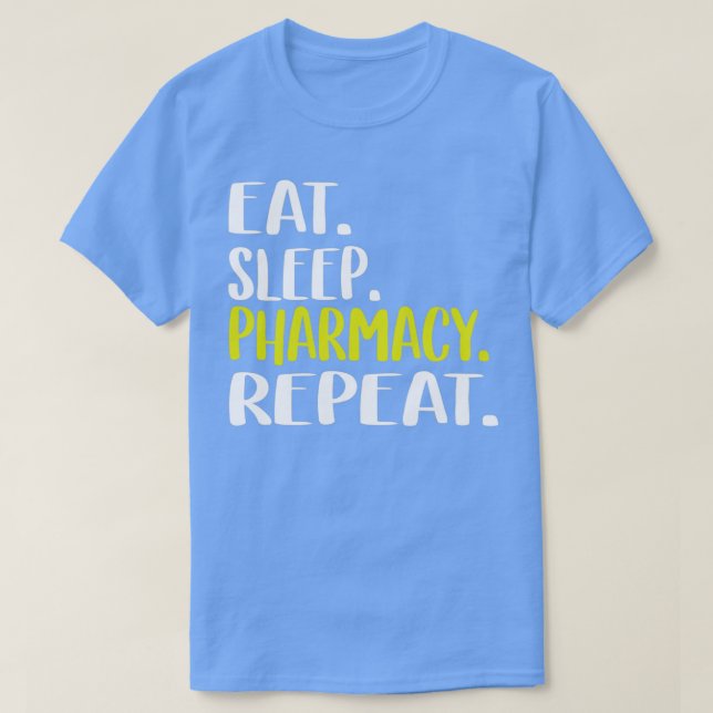 Eat Sleep Pharmacy Wiederholung 18 T-Shirt (Design vorne)