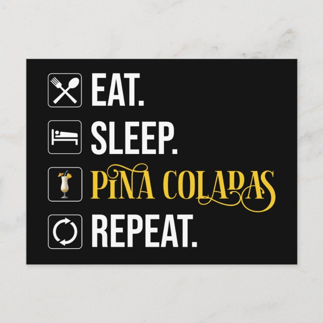 Eat. Sleep. Pina Coladas. Repeat.  Postkarte (Vorderseite)