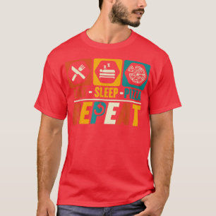 Eat Sleep Pizza Wiederholung Funny Feinschmecker F T-Shirt