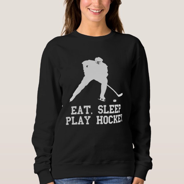 Eat sleep play Hockey for Fan and players quote Sweatshirt (Vorderseite)