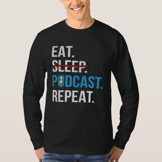 Eat Sleep Podcast Repeat  Podcaster Podcasting Str T-Shirt (Vorderseite)