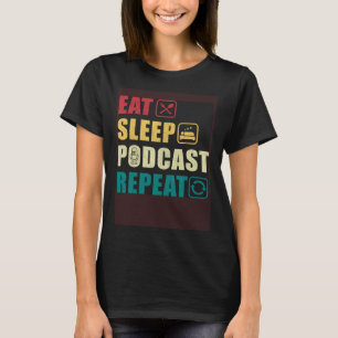 Eat Sleep Podcast Wiederholen Podcaster Podcastin T-Shirt
