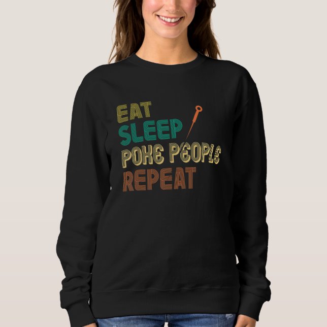 Eat Sleep Poke People  Acupuncture  Acupuncturist Sweatshirt (Vorderseite)