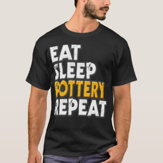 Eat Sleep Pottery Wiederholung Slogan Statement Fu T-Shirt