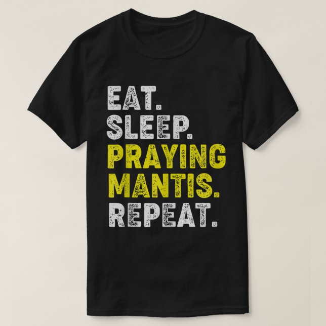 Eat Sleep Praying Mantis Repeat Kung Fu Chinese Ma T-Shirt (Design vorne)