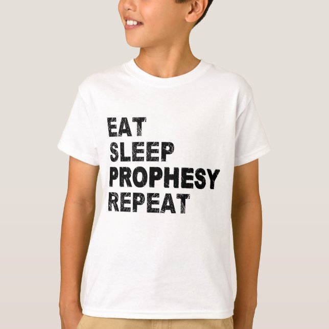 Eat Sleep Prophesy Wiederholung T-Shirt (Vorderseite)
