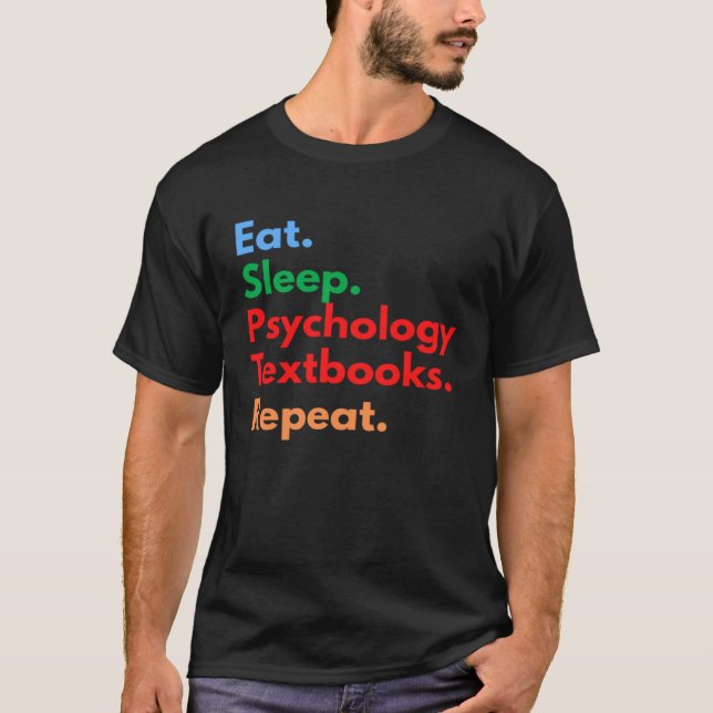 Eat Sleep Psychology Textbooks Repeat for Psycholo T-Shirt (Vorderseite)