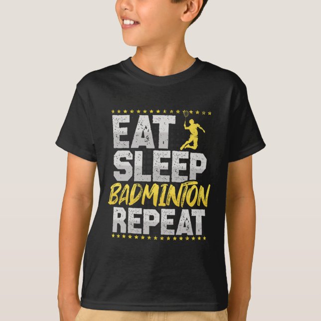 Eat Sleep Repeat Badminton Hob T-Shirt (Vorderseite)
