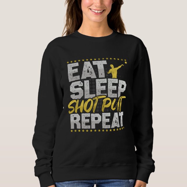 Eat Sleep Repeat Shot Put Hobby Bullet Shots Sweatshirt (Vorderseite)