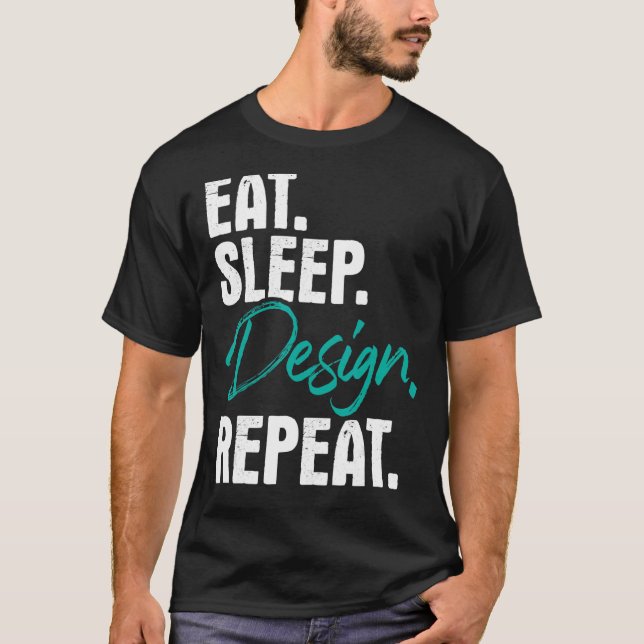 Eat Sleep Repeat Zuhause Office Räume T-Shirt (Vorderseite)