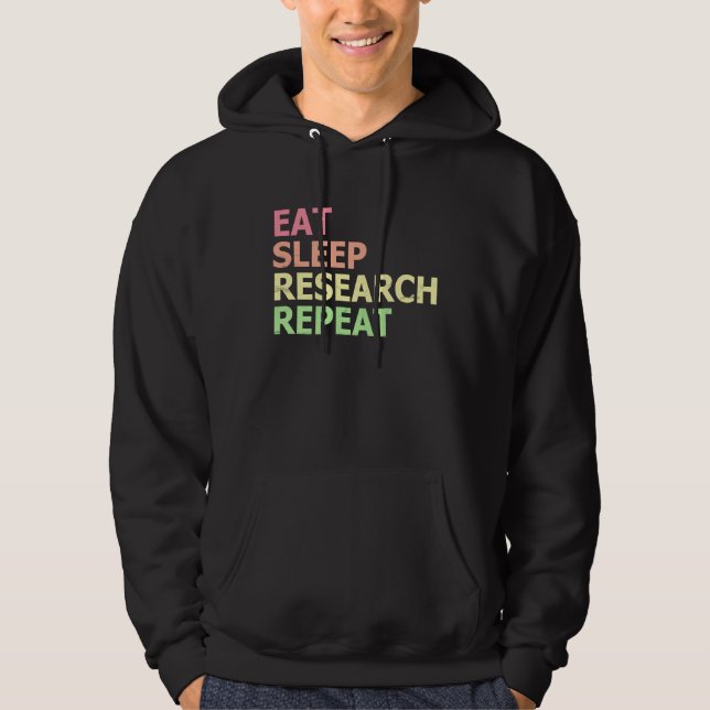 Eat Sleep Research Repeat  PhD Student Doctorate Hoodie (Vorderseite)