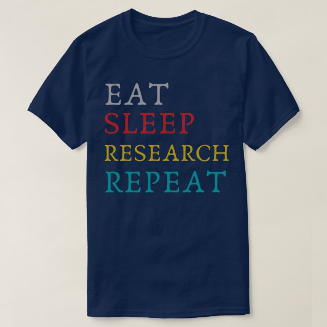 Eat Sleep Research Wiederholen lustige Forschung T-Shirt (Design vorne)