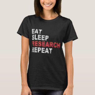 Eat Sleep Research Wiederholung T-Shirt