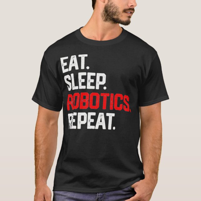 EAT SLEEP ROBOTICS REPEAT SHIRT Roboter Ingenieur  (Vorderseite)