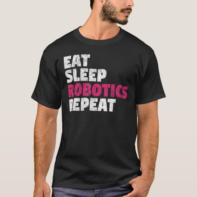 Eat Sleep Robotics Repeat T-Shirt (Vorderseite)