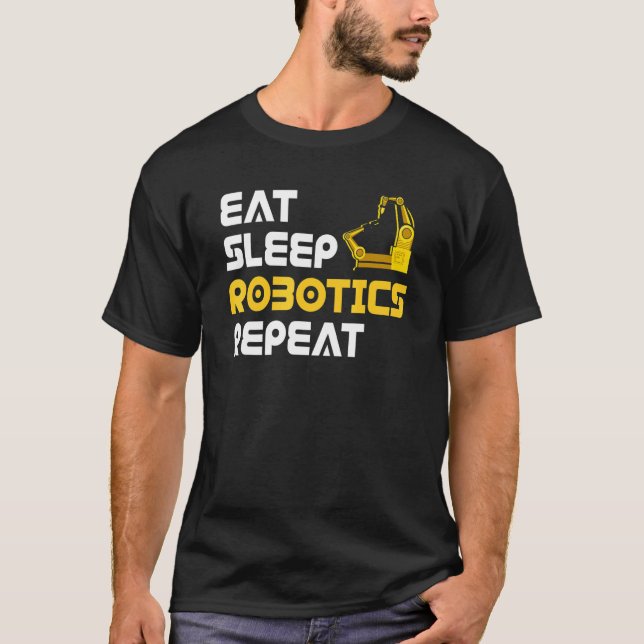 Eat Sleep Robotics Robot Robotics Engineer T-Shirt (Vorderseite)