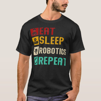 Eat Sleep Robotics Wiederholen Coole Roboter Engin T-Shirt