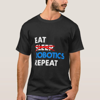 Eat Sleep Robotics Wiederholung Shirt Funny Build