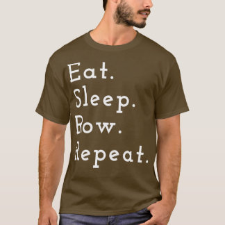 Eat sleep row Funny ruwing player gift rudering T-Shirt