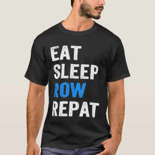 Eat Sleep Row Repat Crew Rowers Geschenkschmied T-Shirt