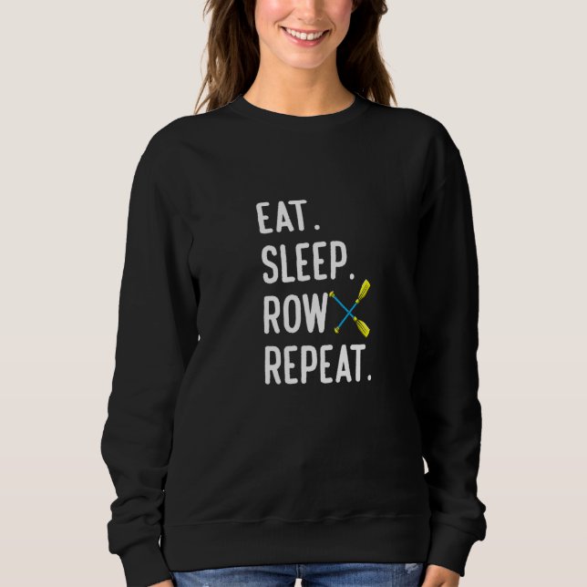 Eat Sleep Row Repat  Rowing Rower Coxswain Sweatshirt (Vorderseite)
