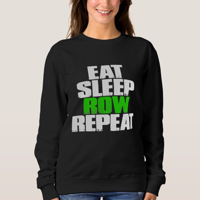 Eat Sleep Row Wiederholung Funny Rowing Geschenk Sweatshirt (Vorderseite)