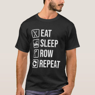 Eat Sleep Row Wiederholung Funny Rowing Sprichwort T-Shirt