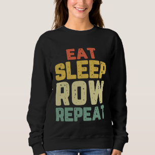Eat Sleep Row Wiederholung Ruderrower Crew Funny G Sweatshirt