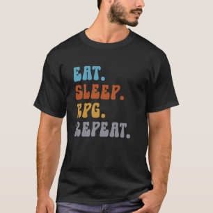 Eat Sleep RPG Wiederholung Roleplayer Game Lover T-Shirt
