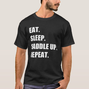 Eat Sleep Sattel Auf Wiederholen Pferd Reiten Equ T-Shirt