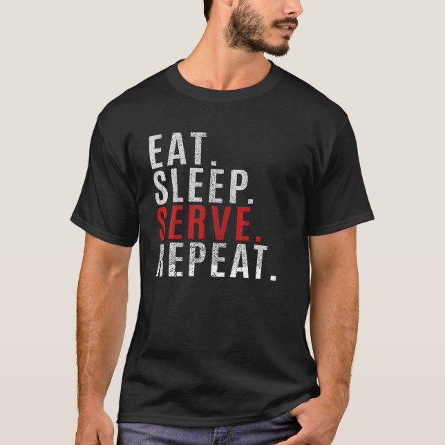 Eat Sleep Serve Wiederholung Sport Game Funny Gesc T-Shirt (Vorderseite)