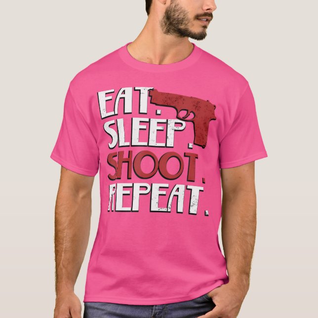 Eat Sleep Shoot Repeat Shooting Guns T-Shirt (Vorderseite)