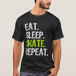 Eat Sleep Skate Wiederholen Skaten Skater Eiswalze T-Shirt