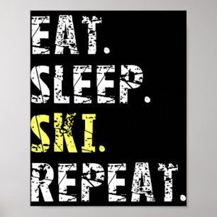 Eat Sleep Ski Repeat - Fun Ski Geschenk Poster
