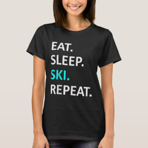 Eat Sleep Ski Wiederholung Funny Ski Lover Spaß T-Shirt